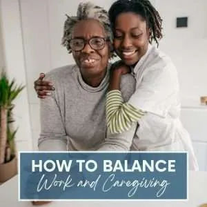Balancing work and caregiving